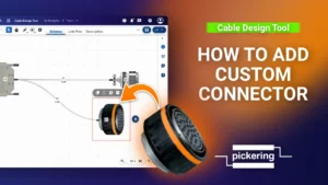 How to add a custom connector in the Pickering Cable Design Tool